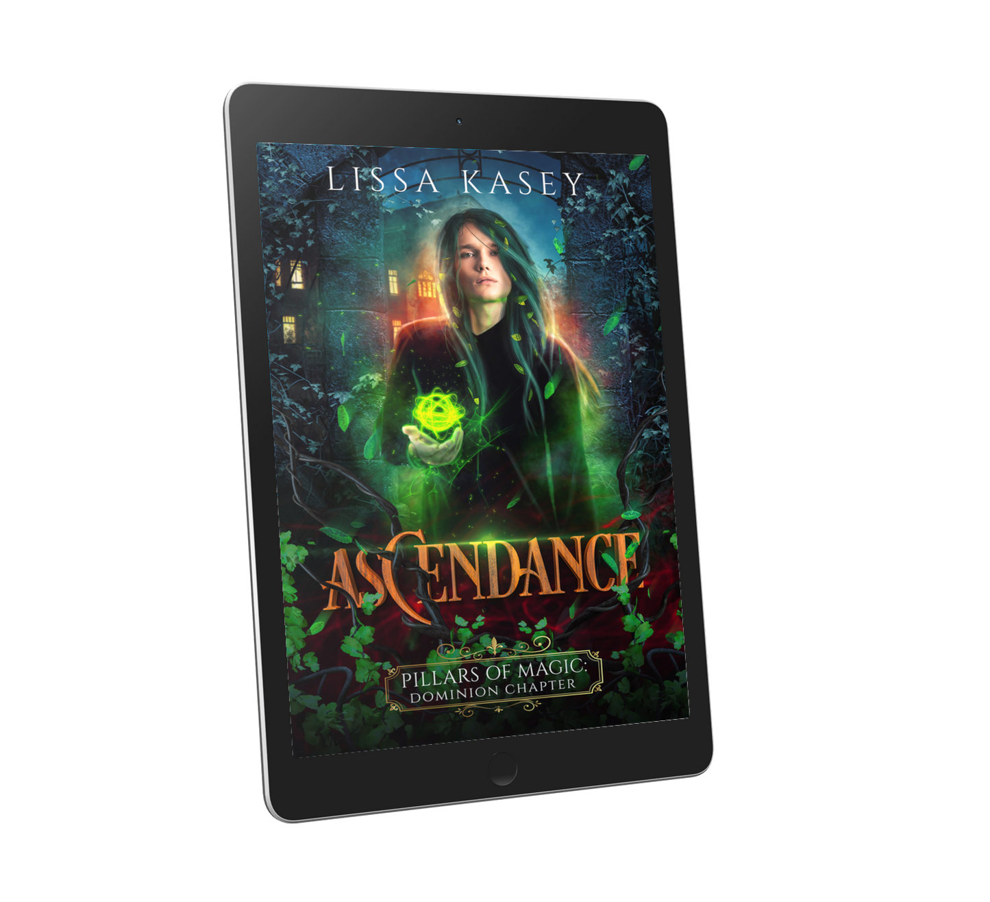 Ascendance by Lissa Kasey Pillars of Magic: Dominion Chapter Book Four