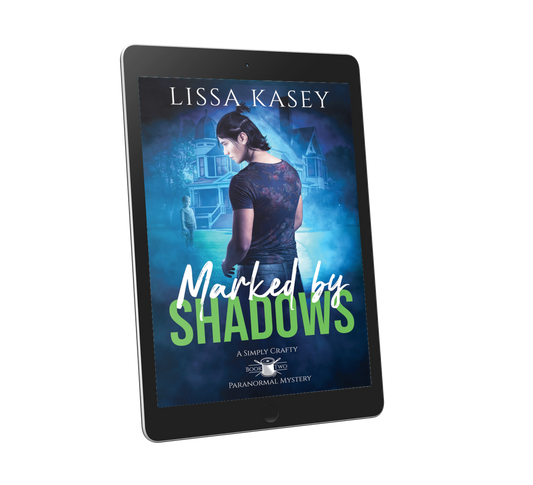 Marked by Shadows by Lissa Kasey A Simply Crafty Paranormal Mystery Book Two Ebook